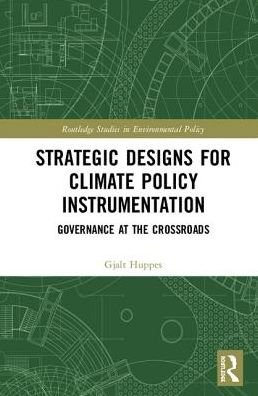 Cover for Gjalt Huppes · Strategic Designs for Climate Policy Instrumentation: Governance at the Crossroads - Routledge Studies in Environmental Policy (Hardcover bog) (2018)