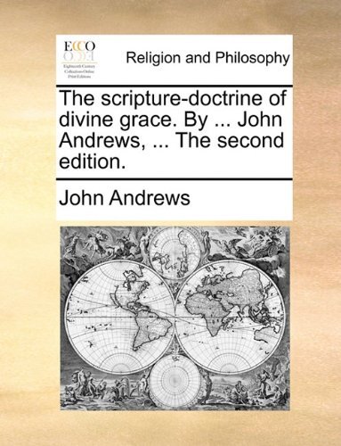 Cover for John Andrews · The Scripture-doctrine of Divine Grace. by ... John Andrews, ... the Second Edition. (Paperback Bog) (2010)