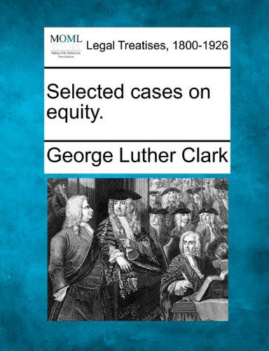 Cover for George Luther Clark · Selected Cases on Equity. (Paperback Book) (2010)