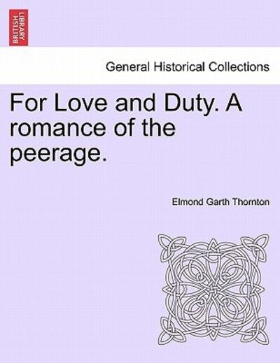 Cover for Elmond Garth Thornton · For Love and Duty. a Romance of the Peerage. (Paperback Book) (2011)