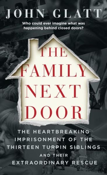 Cover for John Glatt · The Family Next Door The Heartbreaking Imprisonment of the Thirteen Turpin Siblings and Their Extraordinary Rescue (Paperback Book) (2020)