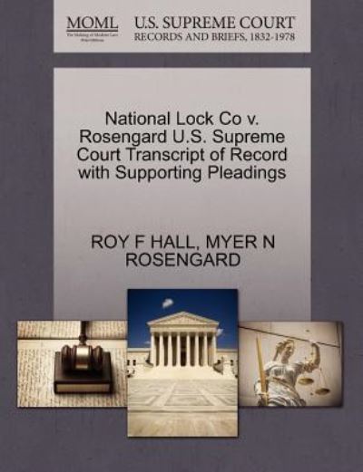 Cover for Roy F Hall · National Lock Co V. Rosengard U.s. Supreme Court Transcript of Record with Supporting Pleadings (Paperback Book) (2011)