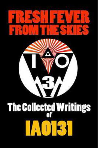 Cover for Iao131 · Fresh Fever from the Skies: the Collected Writings of Iao131 (Pocketbok) (2014)