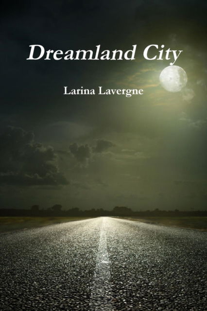 Cover for Larina Lavergne · Dreamland City (Pocketbok) (2014)