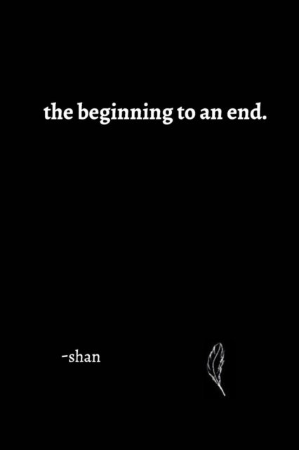 Cover for Shan · The beginning to an end. (Taschenbuch) (2017)