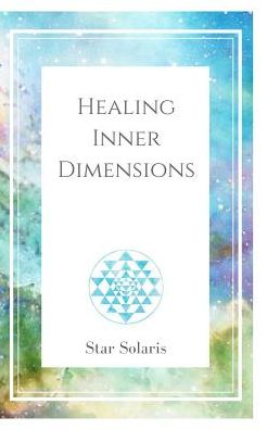 Cover for Star Solaris · Healing Inner Dimensions (Paperback Bog) (2018)