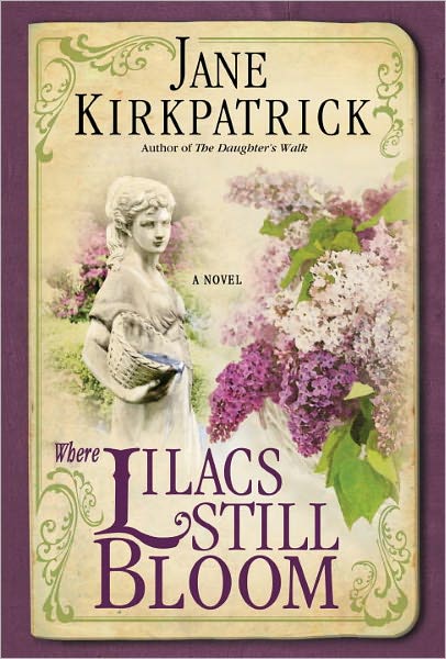 Where Lilacs Still Bloom: A Novel - Jane Kirkpatrick - Książki - Waterbrook Press (A Division of Random H - 9781400074303 - 17 kwietnia 2012