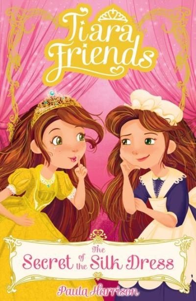 Tiara Friends: The Secret of the Silk Dress - Tiara Friends - Paula Harrison - Books - Scholastic - 9781407174303 - April 6, 2017