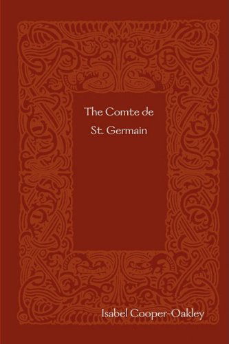 The Comte De St. Germain - Isabel Cooper-oakley - Livres - Lulu Enterprises, UK Ltd - 9781409237303 - 9 octobre 2008