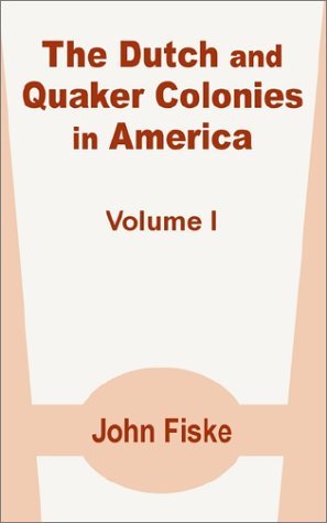 Cover for John Fiske · The Dutch and Quaker Colonies in America (Volume One) (Paperback Book) (2002)