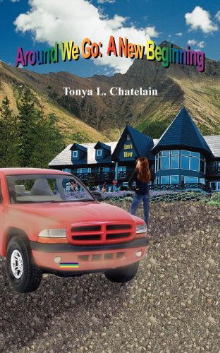 Cover for Tonya L. Chatelain · Around We Go: a New Beginning (Paperback Book) (2004)