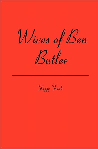 Cover for Foggy Frink · Wives of Ben Butler (Paperback Book) (2007)