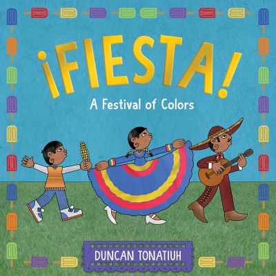 ¡Fiesta!: A Festival of Colors - Duncan Tonatiuh - Books - Abrams - 9781419773303 - June 6, 2024