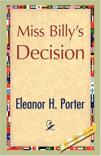 Miss Billy's Decision - Eleanor H. Porter - Libros - 1st World Publishing - 9781421893303 - 1 de octubre de 2008