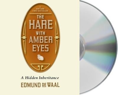 Cover for Edmund de Waal · The Hare with Amber Eyes A Family's Century of Art and Loss (CD) (2015)