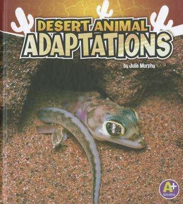 Desert Animal Adaptations (Amazing Animal Adaptations) - Julie Murphy - Bøger - Capstone Press - 9781429660303 - 1. juli 2011