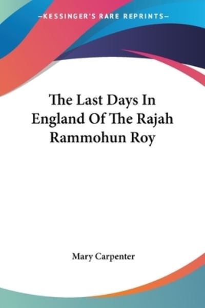 Cover for Mary Carpenter · The Last Days in England of the Rajah Rammohun Roy (Paperback Book) (2007)