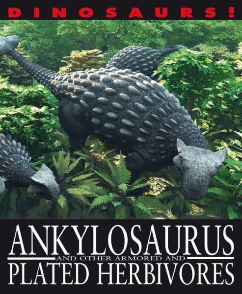 Cover for David West · Ankylosaurus and Other Armored and Plated Herbivores (Dinosaurs!) (Hardcover Book) (2010)