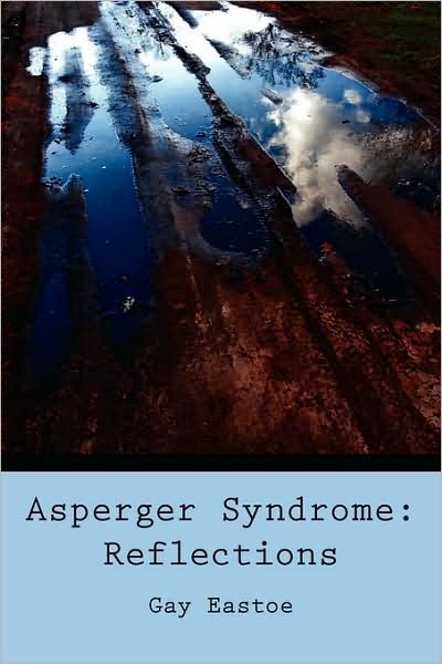 Cover for Gay Eastoe · Asperger Syndrome: Reflections (Paperback Book) (2008)