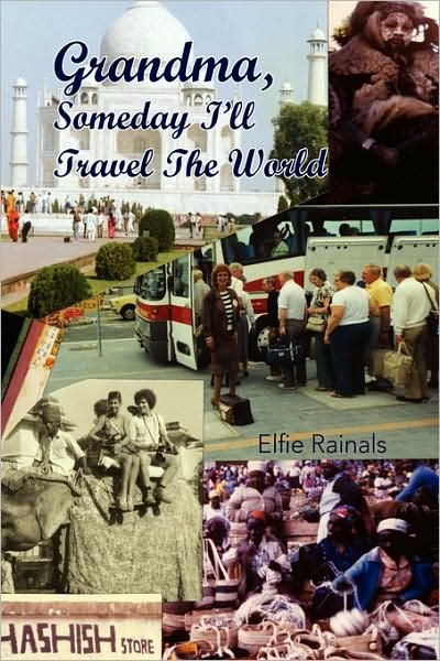 Cover for Elfie Rainals · Grandma, Someday I'll Travel the World (Innbunden bok) (2008)
