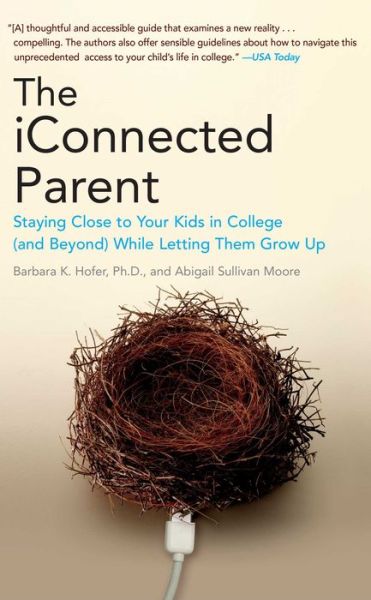 The iConnected Parent: Staying Close to Your Kids in College (and Beyond) While Letting Them Grow Up - Barbara K. Hofer - Bücher - Atria Books - 9781439148303 - 14. Juni 2011