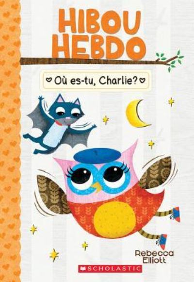 Cover for Rebecca Elliott · Hibou Hebdo: N Degrees 6 - Ou Es-Tu, Charlie? (Paperback Book) (2018)