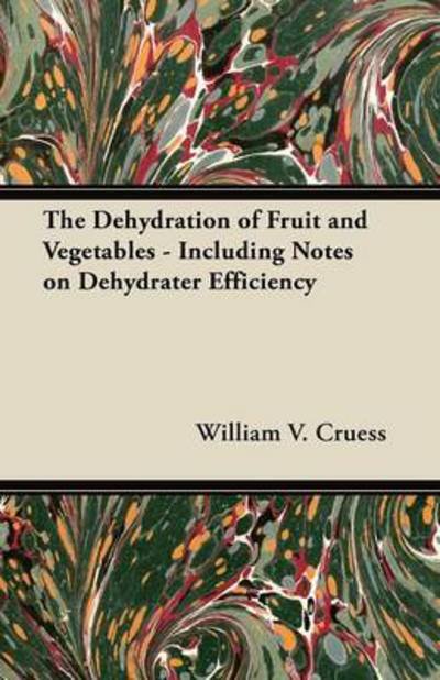 Cover for William V Cruess · The Dehydration of Fruit and Vegetables - Including Notes on Dehydrater Efficiency (Paperback Book) (2012)
