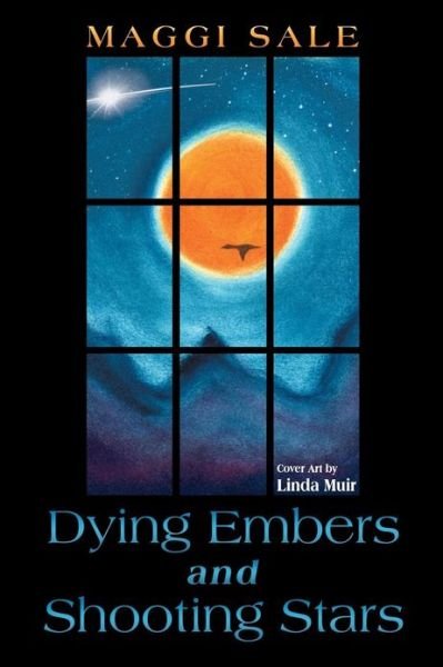 Maggi Sale · Dying Embers and Shooting Stars (Paperback Book) (2013)