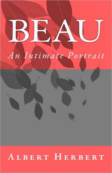 Cover for Albert Herbert · Beau: an Intimate Portrait (Pocketbok) (2010)