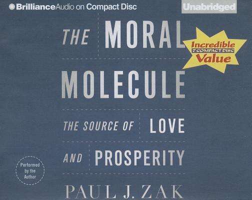 Cover for Paul J. Zak · The Moral Molecule: the Source of Love and Prosperity (Audiobook (CD)) [Unabridged edition] (2013)