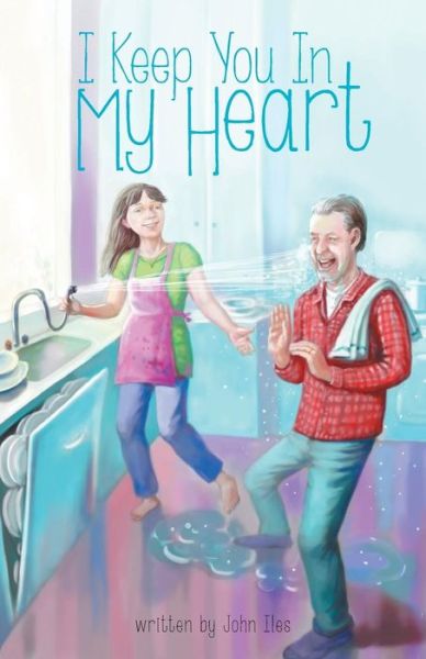 Cover for John Iles · I Keep You in My Heart (Paperback Book) (2017)