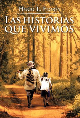 Cover for Hugo L. Flores · Las Historias Que Vivimos (Hardcover Book) [Spanish edition] (2012)