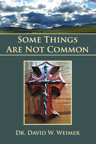 Cover for David W Weimer · Some Things Are Not Common (Paperback Book) (2011)