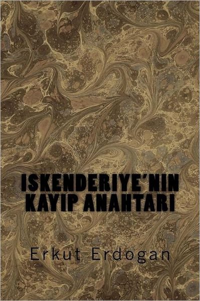 Cover for Erkut Erdogan · Iskenderiye'nin Kayip Anahtari (Paperback Bog) [Turkish, Lrg edition] (2009)