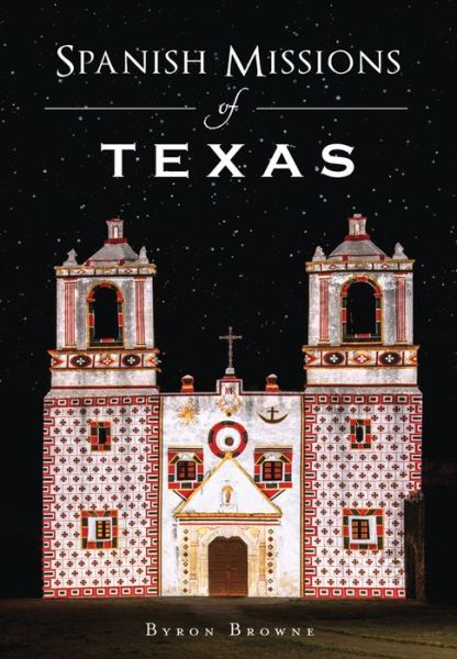 Cover for Byron Browne · Spanish Missions of Texas (Paperback Book) (2017)