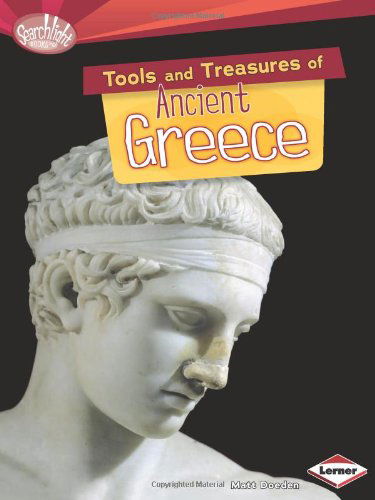 Cover for Matt Doeden · Tools and Treasures of Ancient Greece (Searchlight Books - What Can We Learn from Early Civilizations?) (Hardcover Book) (2014)