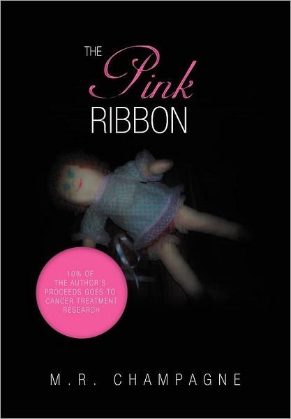 Cover for M R Champagne · The Pink Ribbon (Hardcover Book) (2012)