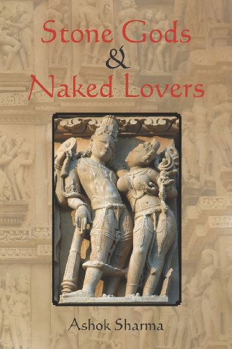 Cover for Ashok Sharma · Stone Gods &amp; Naked Lovers (Paperback Book) (2012)