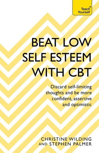 Cover for Christine Wilding · Beat Low Self-Esteem With CBT: How to improve your confidence, self esteem and motivation (Paperback Book) (2017)