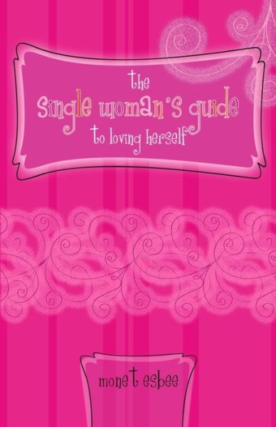 Cover for Monet Esbee · The Single Woman's Guide to Loving Herself (Paperback Book) (2012)