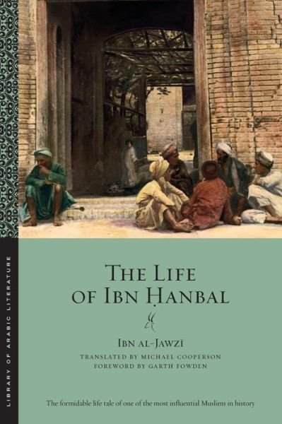 Cover for Ibn Al-jawzi · The Life of Ibn Hanbal - Library of Arabic Literature (Paperback Book) (2016)