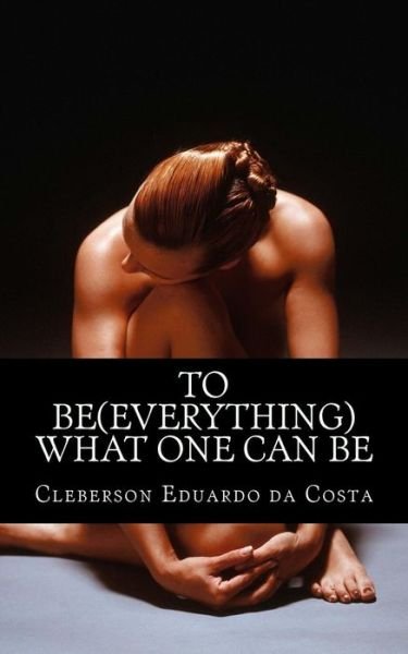 Cover for Cleberson Eduardo Da Costa · To Be (Everything) What One Can Be (Pocketbok) (2012)