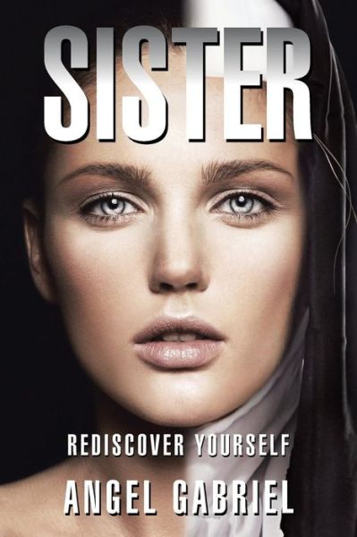 Cover for Angel Gabriel · Sister: Rediscover Yourself (Paperback Book) (2014)