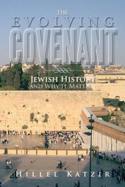 Cover for Hillel Katzir · The Evolving Covenant: Jewish History and Why It Matters (Paperback Book) (2013)