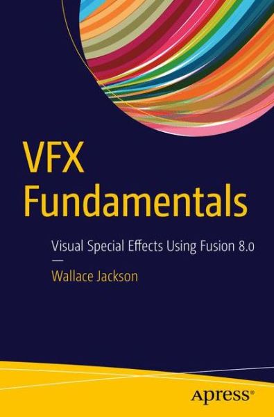 Cover for Wallace Jackson · VFX Fundamentals: Visual Special Effects Using Fusion 8.0 (Pocketbok) [1st edition] (2016)