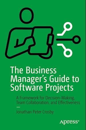 Cover for Jonathan Peter Crosby · The Business Manager's Guide to Software Projects: A Framework for Decision-Making, Team Collaboration, and Effectiveness (Paperback Book) [1st edition] (2023)