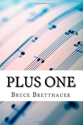 Cover for Bruce H Bretthauer · Plus One: Stories Related to &quot;Minus One&quot; (Pocketbok) (2013)