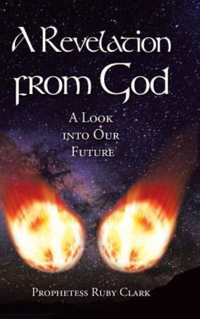 Cover for Prophetess Ruby Clark · A Revelation from God : A Look into Our Future (Hardcover Book) (2018)