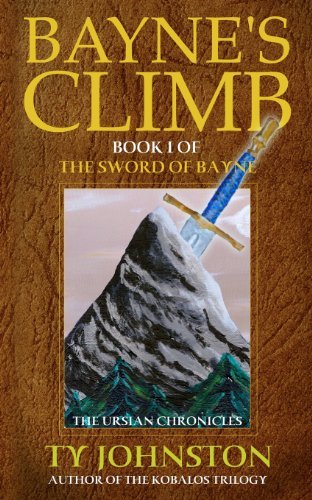 Cover for Ty Johnston · Bayne's Climb: Book I of the Sword of Bayne (The Ursian Chronicles) (Pocketbok) (2013)