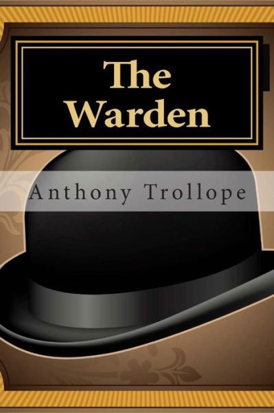 The Warden - Anthony Trollope - Książki - CreateSpace Independent Publishing Platf - 9781494811303 - 27 grudnia 2013